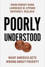 Poorly Understood af Mark Robert (Herbert S. Hadley Professor of Social Welfare in the George Warren Brown School of Social Work Rank