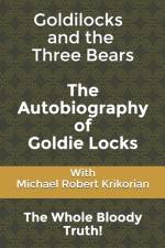 Goldilocks and the Three Bears - The autobiography of Goldie Locks. af Goldie Locks