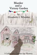 Murder and a Victory Garden af Elizabeth J Wheeler