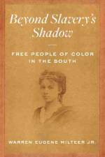 Beyond Slavery's Shadow af Warren Eugene Milteer Jr.