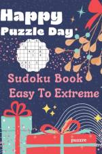 Happy Puzzle Day - Sudoku Book Easy To Extreme af Puzzre