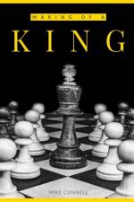 Making of a King af Mike Connell