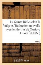 La Sainte Bible Selon La Vulgate. Traduction Nouvelle Avec Les Dessins de Gustave Dore. Tome 2 af Sans Auteur