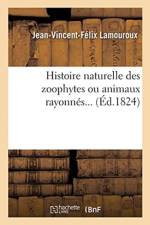 Histoire Naturelle Des Zoophytes Ou Animaux Rayonnes af Jean-Baptiste-Geneviève-Marcellin Bory de Saint-Vincent