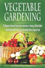 Vegetable Gardening af Kimberley Smith