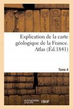 Explication de la Carte Geologique de la France. Atlas af 0 0