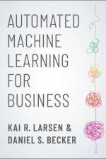 Automated Machine Learning for Business af Kai (Associate Professor of Information Systems R. Larsen