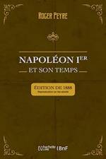 Napoleon Ier Et Son Temps. Histoire Militaire, Gouvernement Interieur, Lettres, Sciences Et Arts af Roger Peyre