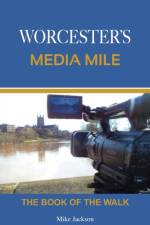 Worcester's Media Mile af Mike Jackson