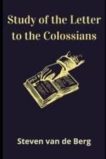 Study of the Letter to the Colossians af Steven Van de Berg