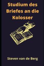 Studium des Briefes an die Kolosser af Steven Van de Berg