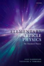 Elementary Particle Physics af John (Director of Research Emeritus Iliopoulos