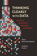 Thinking Clearly with Data af Ethan Bueno de Mesquita