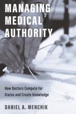 Managing Medical Authority af Daniel A. Menchik