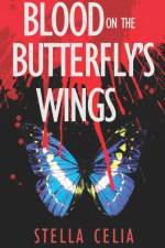 Blood on the Butterfly's Wings af Stella Celia