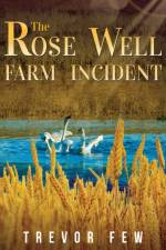 The Rose Well Farm Incident af Trevor Few