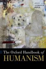 The Oxford Handbook of Humanism af Anthony B. (Professor Pinn