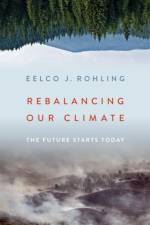 Rebalancing Our Climate af Eelco J. (Professor of Ocean and Climate Change Rohling