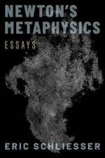 Newton's Metaphysics af Eric (Professor of Political Science Schliesser