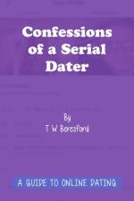 Confessions of a Serial Dater af T W Beresford