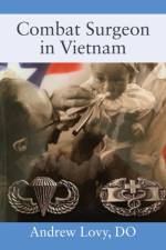 Combat Surgeon in Vietnam af Lovy DO Andrew Lovy DO