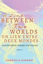 Link Between Two Worlds / Un Lien Entre Deux Mondes