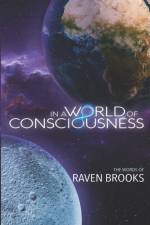 In A World of Consciousness af Raven Brooks