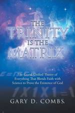 Trinity Is the Matrix af Combs Gary D. Combs