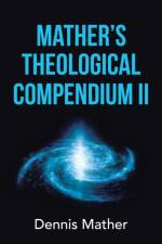 Mather's Theological Compendium Ii af Mather Dennis Mather