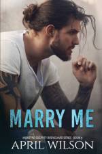 Marry Me - a novella af Wilson April Wilson