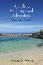 Avoiding Self Imposed Adversities af Weston Lawrence N. Weston