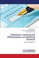 Television Commercial Effectiveness on Banking Services af Dehdashti Akhavan Meisam Dehdashti Akhavan