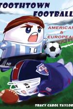 Toothtown Football American and European af Tracy C Taylor