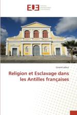 Religion et Esclavage dans les Antilles francaises af Lafleur Gerard Lafleur