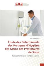 Etude des Determinants des Pratiques d'Hygiene des Mains des Prestataires de Soins af GUILAVOGUI Siba GUILAVOGUI