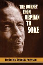 Journey from Orphan to Soke af Frederick Peterson