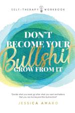 Don't Become Your Bullshit af Jessica Amaro