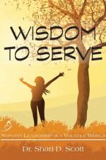 Wisdom to Serve af Shari D Scott