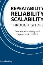 Repeatability, Reliability, and Scalability through GitOps af Bryan Feuling