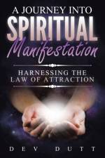 Journey into Spiritual Manifestation af Dev Dutt