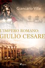 L’impero romano: Giulio Cesare af Giancarlo Villa