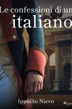 Le confessioni di un italiano af Ippolito Nievo