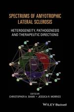 Spectrums of Amyotrophic Lateral Sclerosis af CA Shaw