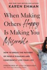 When Making Others Happy Is Making You Miserable af Karen Ehman