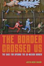 The Border Crossed Us af Justin Akers Chacn