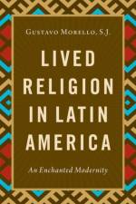 Lived Religion in Latin America af S.J. Morello