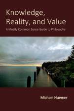 Knowledge, Reality, and Value af Michael Huemer