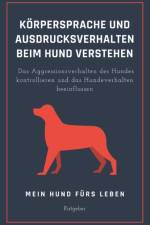 Koerpersprache und Ausdrucksverhalten beim Hund verstehen af Mein Hund fürs Leben Ratgeber