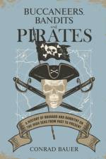 Buccaneers, Bandits, and Pirates af Conrad Bauer