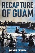 Recapture of Guam af Daniel Wrinn